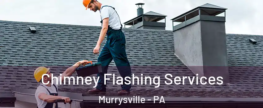  Chimney Flashing Services Murrysville - PA