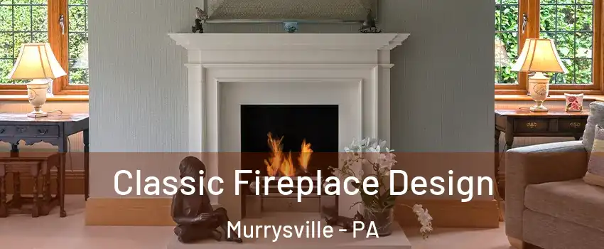  Classic Fireplace Design Murrysville - PA