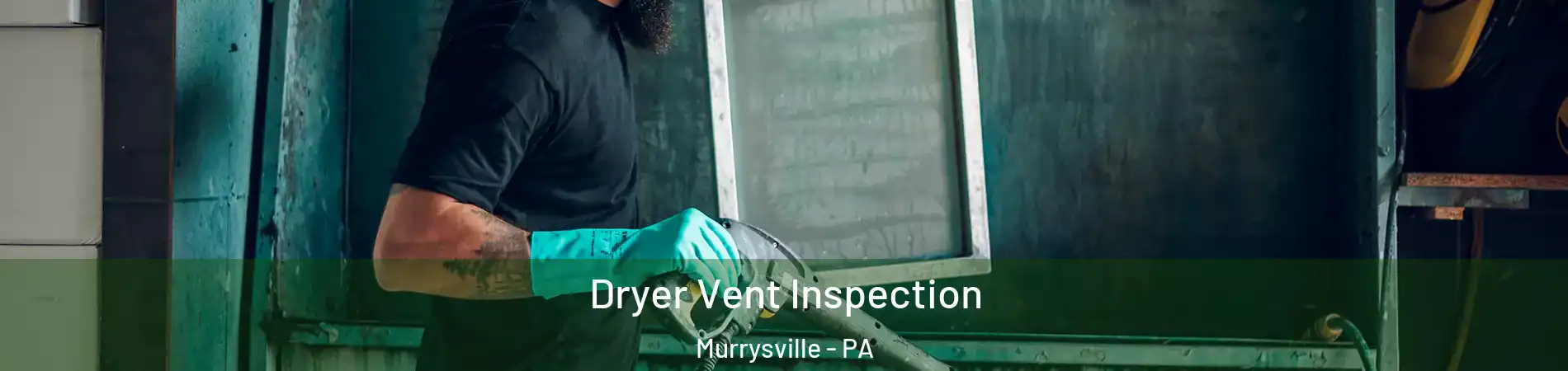  Dryer Vent Inspection Murrysville - PA