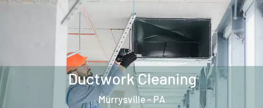  Ductwork Cleaning Murrysville - PA