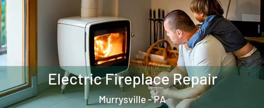  Electric Fireplace Repair Murrysville - PA