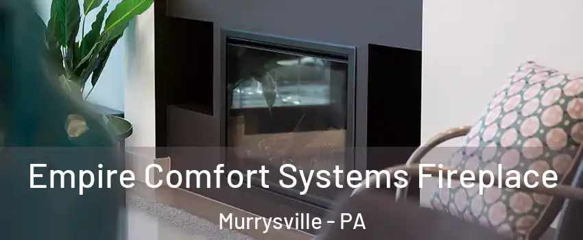  Empire Comfort Systems Fireplace Murrysville - PA