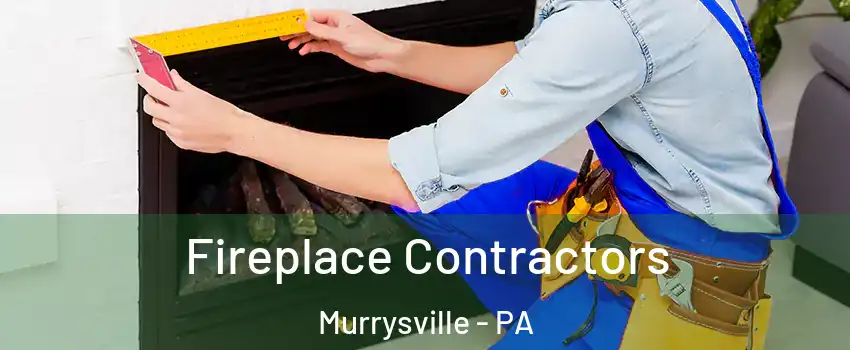  Fireplace Contractors Murrysville - PA