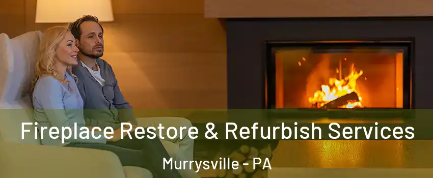  Fireplace Restore & Refurbish Services Murrysville - PA