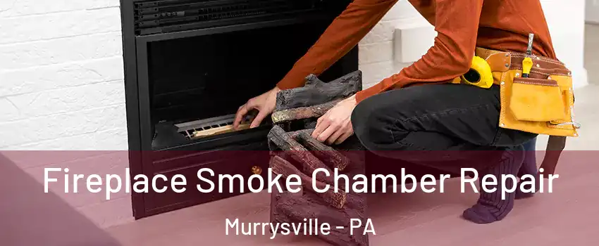 Fireplace Smoke Chamber Repair Murrysville - PA
