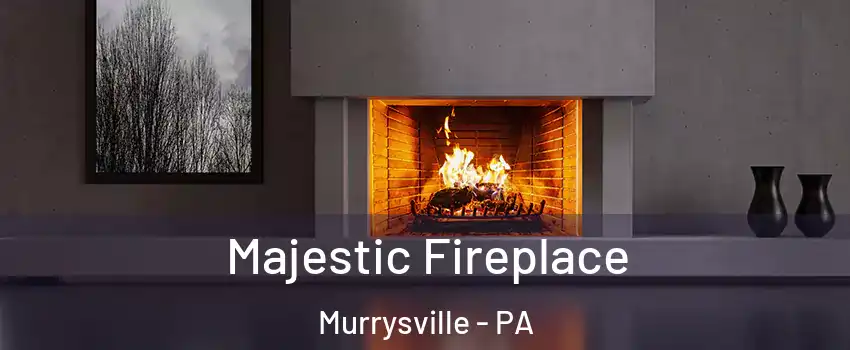  Majestic Fireplace Murrysville - PA
