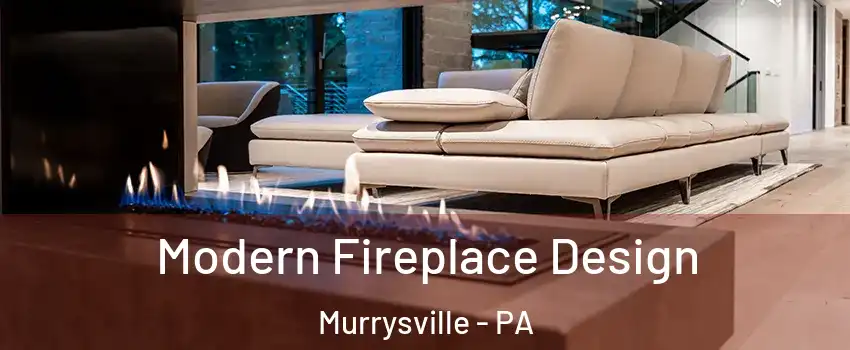  Modern Fireplace Design Murrysville - PA