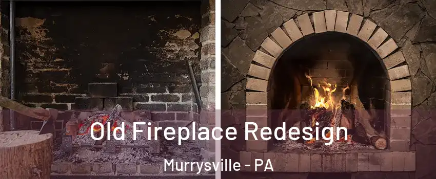  Old Fireplace Redesign Murrysville - PA