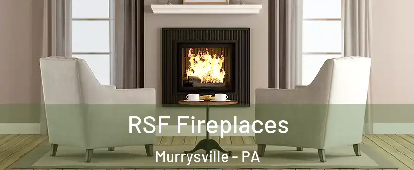  RSF Fireplaces Murrysville - PA